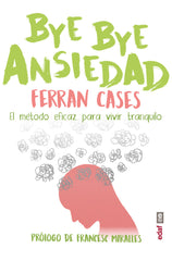 BYE BYE ANSIEDAD | CASES, FERRAN | EDAF | 9788441440050
