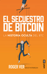 EL SECUESTRO DE BITCOIN | ROGER VER/STEVE PATTERSON | EDAF | 9788441443730