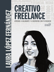 CREATIVO FREELANCE APRENDE A VALORARTE Y A DISFRUTAR CON TU | LOPEZ FERNANDEZ, LAURA | ANAYA MULTIMEDIA | 9788441542228
