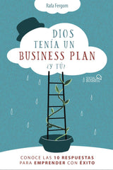 DIOS TENIA UN BUSINESS PLAN Y TU - 9788441542471
