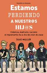 ESTAMOS PERDIENDO A NUESTROS HIJOS | MÜLLER, SILKE | ANAYA MULTIMEDIA | 9788441549661