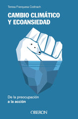 CAMBIO CLIMATICO Y ECOANSIEDAD DE LA PREOCUPACION A LA ACCI - 9788441549852