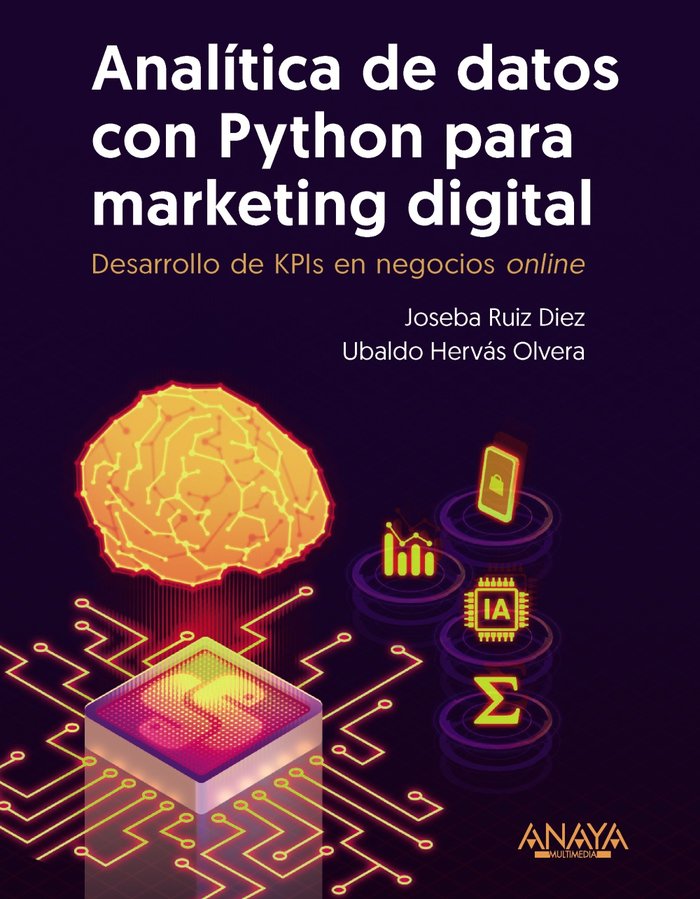 ANALITICA DE DATOS CON PYTHON PARA MARKETING DIGITAL | RUIZ DIEZ, JOSEBA/HERVAS OLVERA, UBALDO | ANAYA MULTIMEDIA | 9788441549944