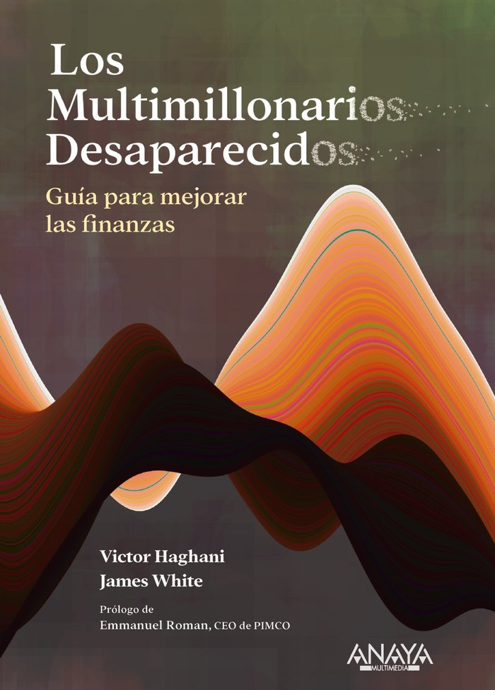 LOS MULTIMILLONARIOS DESAPARECIDOS GUIA PARA MEJORAR LAS FI | HAGHANI, VICTOR/WHITE, JAMES | ANAYA MULTIMEDIA | 9788441550483
