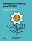 INTELIGENCIA ARTIFICIAL PARA PYMES | ETXEBARRIA TOBIAS, OIANE/ORRANTIA ETXEBA | ANAYA MULTIMEDIA | 9788441550964