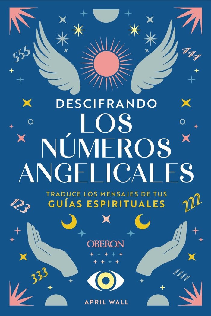 DESCIFRANDO LOS NUMEROS ANGELICALES I Wall, April I Anaya Multimedia I 9788441551312 Imagen principal del producto
