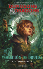 DUNGEONS & DRAGONS HONOR ENTRE LADRONES VOCACION DE DRUID | Johnston, E, K, | 9788445014943 (Minotauro)