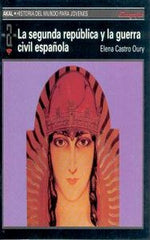 LA II REPÚBLICA Y LA GUERRA CIVIL ESPAÑOLA I Castro Oury, Elena I Ediciones Akal I 9788446002161