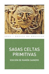 SAGAS CELTAS PRIMITIVAS I Sainero, Ramón I Ediciones Akal I 9788446002994
