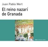 EL REINO NAZARÍ DE GRANADA I Wert, Juan Pablo I Ediciones Akal I 9788446003137