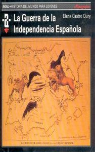 LA GUERRA DE LA INDEPENDENCIA ESPAÑOLA I Castro Oury, Elena I Ediciones Akal I 9788446004196