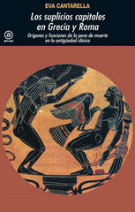 LOS SUPLICIOS CAPITALES EN GRECIA Y ROMA I Cantarella, Eva I Ediciones Akal I 9788446004684