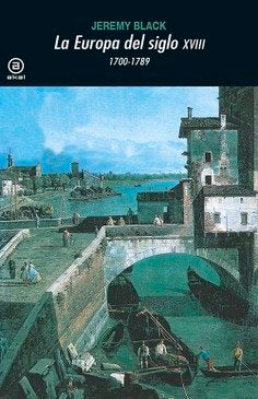 LA EUROPA DEL SIGLO XVIII I Black, Jeremy I Ediciones Akal I 9788446006206