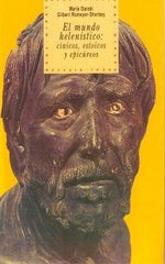 EL MUNDO HELENÍSTICO: CÍNICOS, ESTOICOS Y EPICÚREOS I Daraki, Maria;Romeyer-Dherbey, Gilbert I Ediciones Akal I 9788446006329
