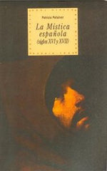 LA MÍSTICA ESPAÑOLA (SIGLOS XVI-XVII) I Peñalver, Patricio I Ediciones Akal I 9788446008798