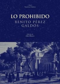 LO PROHIBIDO I Pérez Galdós, Benito I Ediciones Akal I 9788446009382