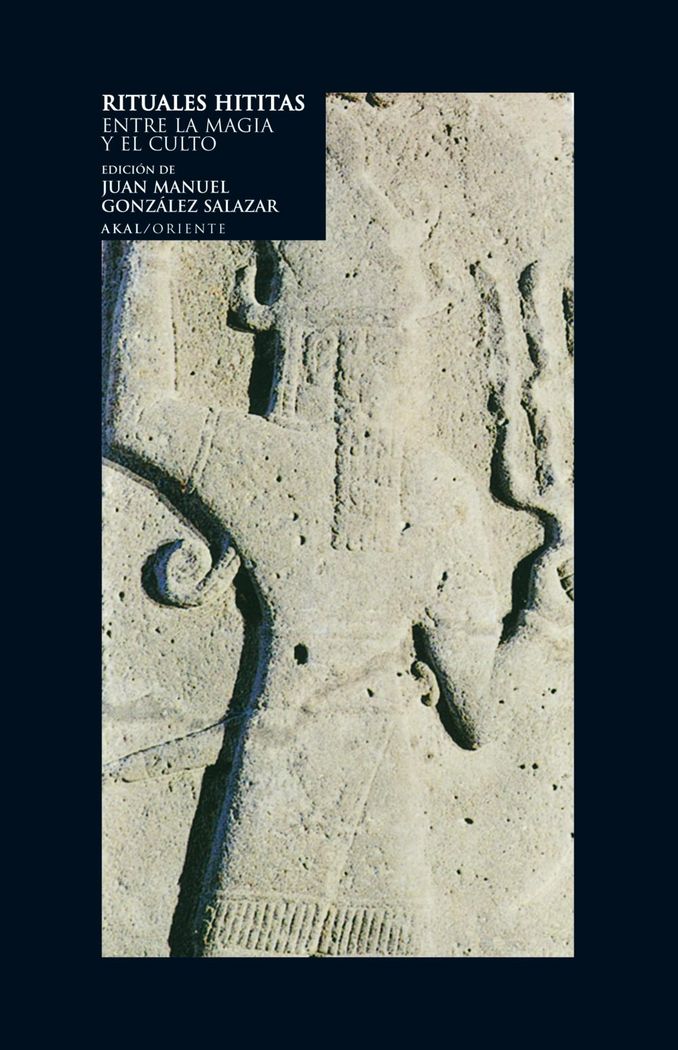 RITUALES HITITAS I Varios autores I Ediciones Akal I 9788446009450