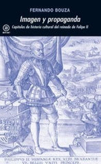IMAGEN Y PROPAGANDA I Bouza Álvarez, Fernando I Ediciones Akal I 9788446009931
