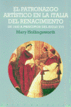 EL PATRONAZGO ARTÍSTICO EN LA ITALIA DEL RENACIMIENTO I Hollingsworth, Mary I Ediciones Akal I 9788446010678