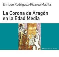 LA CORONA DE ARAGÓN I Rodríguez-Picavea Matilla, Enrique I Ediciones Akal I 9788446010777