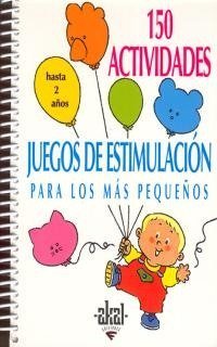 150 ACTIVIDADES Y JUEGOS DE ESTIMULACIÓN PARA LOS MÁS PEQUEÑOS I Dorance, Silvia I Ediciones Akal I 9788446011422 Imagen principal del producto