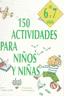 150 ACTIVIDADES PARA NIÑOS Y NIÑAS DE 6 A 7 AÑOS I Vialles, Catherine I Ediciones Akal I 9788446011439