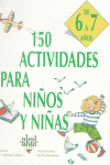 150 ACTIVIDADES PARA NIÑOS Y NIÑAS DE 6 A 7 AÑOS I Vialles, Catherine I Ediciones Akal I 9788446011439
