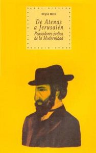 DE ATENAS A JERUSALÉN: PENSADORES JUDÍOS DE LA MODERNIDAD I Mate, Reyes I Ediciones Akal I 9788446012498