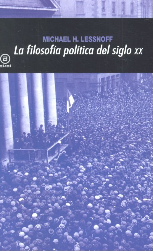 LA FILOSOFÍA POLÍTICA EN EL SIGLO XX I Lessnoff, Michael H. I Ediciones Akal I 9788446012931