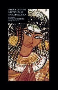 MITOS Y CUENTOS EGIPCIOS DE LA ÉPOCA FARAÓNICA I Lefebvre, Gustave I Ediciones Akal I 9788446012948