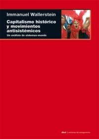 CAPITALISMO HISTÓRICO Y MOVIMIENTOS ANTISISTÉMICOS I Wallerstein, Immanuel Maurice I Ediciones Akal I 9788446013525