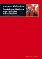 CAPITALISMO HISTÓRICO Y MOVIMIENTOS ANTISISTÉMICOS I Wallerstein, Immanuel Maurice I Ediciones Akal I 9788446013525