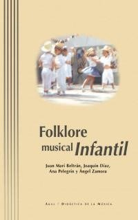 FOLKLORE MUSICAL INFANTIL I Beltrán, Juan Mari;Díaz, Joaquín;Pelegrín, Ana;Zamora, Ángel I Ediciones Akal I 9788446016359