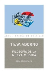 FILOSOFÍA DE LA NUEVA MÚSICA I Adorno, Theodor W. I Ediciones Akal I 9788446016762