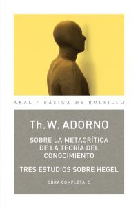 SOBRE LA METACRÍTICA DE LA TEORÍA DEL CONOCIMIENTO I Adorno, Theodor W. I Ediciones Akal I 9788446016816