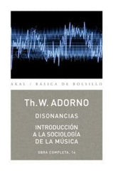 DISONANCIAS / INTRODUCCIÓN A LA SOCIOLOGÍA DE LA MÚSICA I Adorno, Theodor W. I Ediciones Akal I 9788446016823