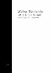 LIBRO DE LOS PASAJES I Benjamin, Walter I Ediciones Akal I 9788446019015