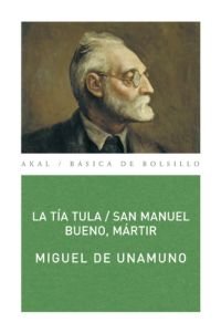 LA TÍA TULA / SAN MANUEL BUENO, MÁRTIR I Unamuno, Miguel de I Ediciones Akal I 9788446019084 Imagen principal del producto