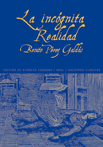 LA INCÓGNITA. REALIDAD I Pérez Galdós, Benito I Ediciones Akal I 9788446019985 Imagen principal del producto