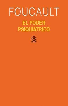 EL PODER PSIQUIÁTRICO I Foucault, Michel I Ediciones Akal I 9788446021100