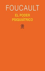 EL PODER PSIQUIÁTRICO I Foucault, Michel I Ediciones Akal I 9788446021100