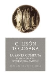 LA SANTA COMPAÑA I Lisón Tolosana, Carmelo I Ediciones Akal I 9788446021643