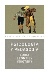 PSICOLOGÍA Y PEDAGOGÍA I Leontiev, Alexis;Luria, Alexander Romanovich;Vigotsky, Lev Semenovich I Ediciones Akal I 9788446022152