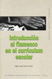 INTRODUCCION AL FLAMENCO EN EL CURRICULUM ESCOLAR | LOPEZ CASTRO,MIGUEL | AKAL | 9788446022374