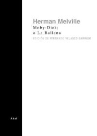 MOBY-DICK O LA BALLENA I Melville, Herman I Ediciones Akal I 9788446022619