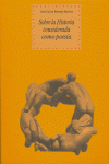 SOBRE LA HISTORIA CONSIDERADA COMO POESÍA I Bermejo Barrera, José Carlos I Ediciones Akal I 9788446022862