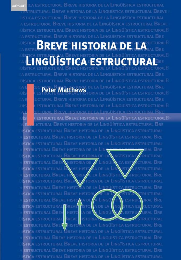 BREVE HISTORIA DE LA LINGÜÍSTICA ESTRUCTURAL I Matthews, Peter I Ediciones Akal I 9788446022992
