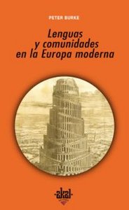LENGUAS Y COMUNIDADES EN LA EUROPA MODERNA I Burke, Peter I Ediciones Akal I 9788446023012
