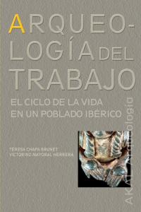 ARQUEOLOGÍA DEL TRABAJO I Chapa Brunet, Teresa;Mayoral Herrera, Victorino I Ediciones Akal I 9788446023111
