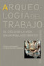 ARQUEOLOGÍA DEL TRABAJO I Chapa Brunet, Teresa;Mayoral Herrera, Victorino I Ediciones Akal I 9788446023111